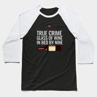 True crime glass of wine in bed by mine Baseball T-Shirt